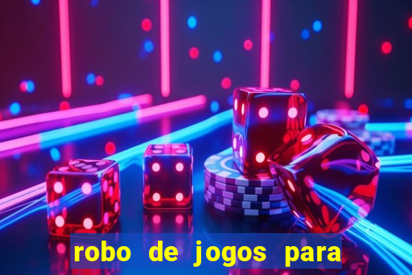 robo de jogos para ganhar dinheiro